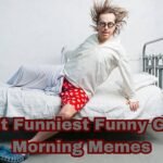 most funniest funny good morning memes